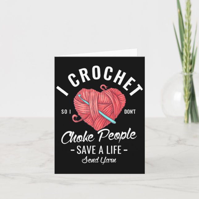 I Crochet So I Dont Choke People Save A Life Send  Karte (Vorderseite)