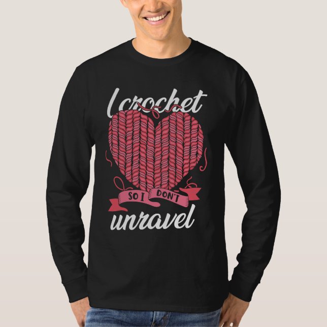 I Crochet So I Don't Unravel Weaving Yarn T-Shirt (Vorderseite)