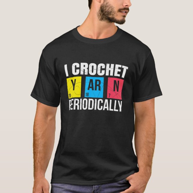 I Crochet Yarn regelmäßig Nerdy Bio Chemis T-Shirt (Vorderseite)