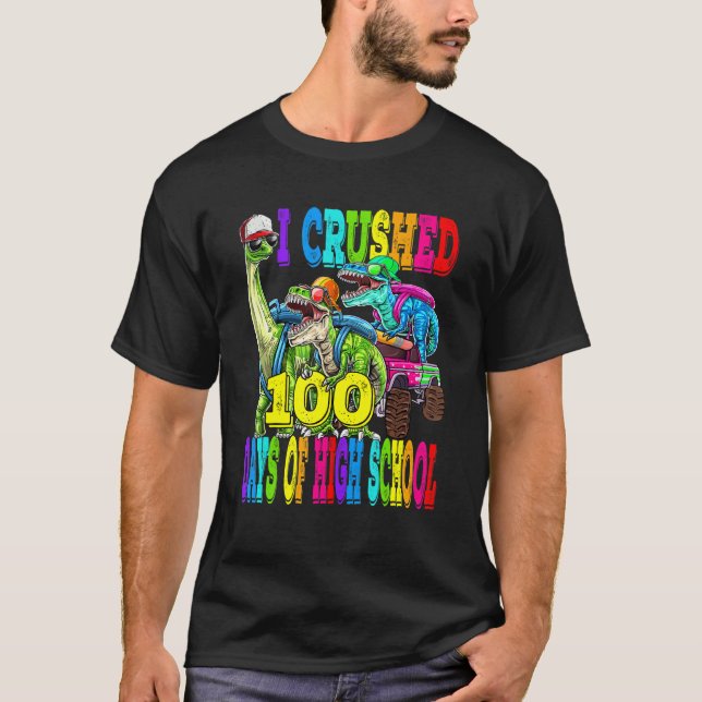 I Crushed 100 Days Of High School Dinosaur Monster T-Shirt (Vorderseite)