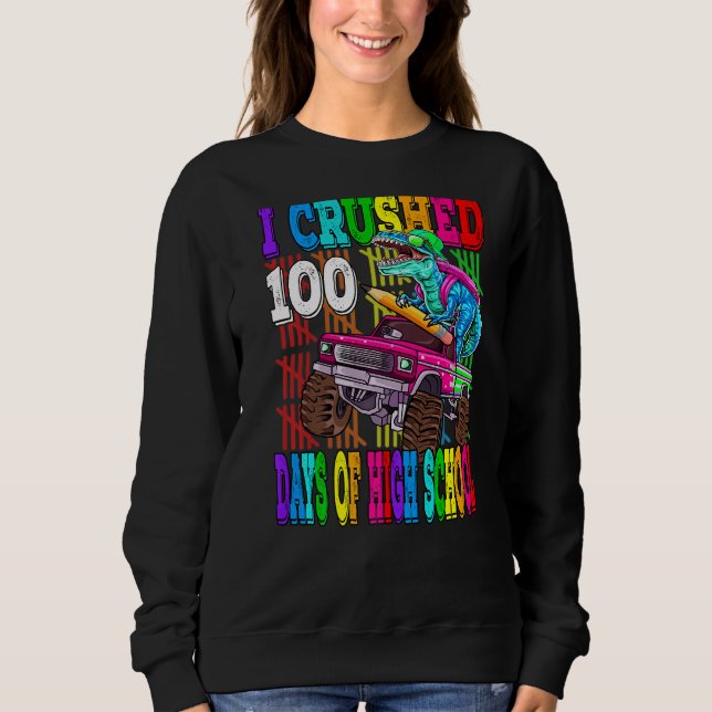 I Crushed 100 Days Of High School Monster Truck Di Sweatshirt (Vorderseite)