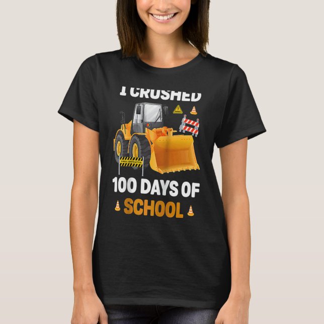 I Crushed 100 Days Of School Construction Excavato T-Shirt (Vorderseite)