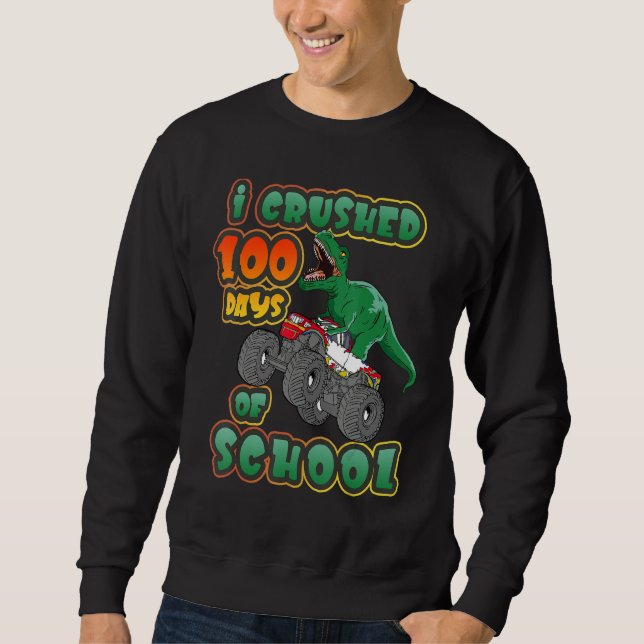 I Crushed 100 Days of School Dinosaur Driving Mons Sweatshirt (Vorderseite)