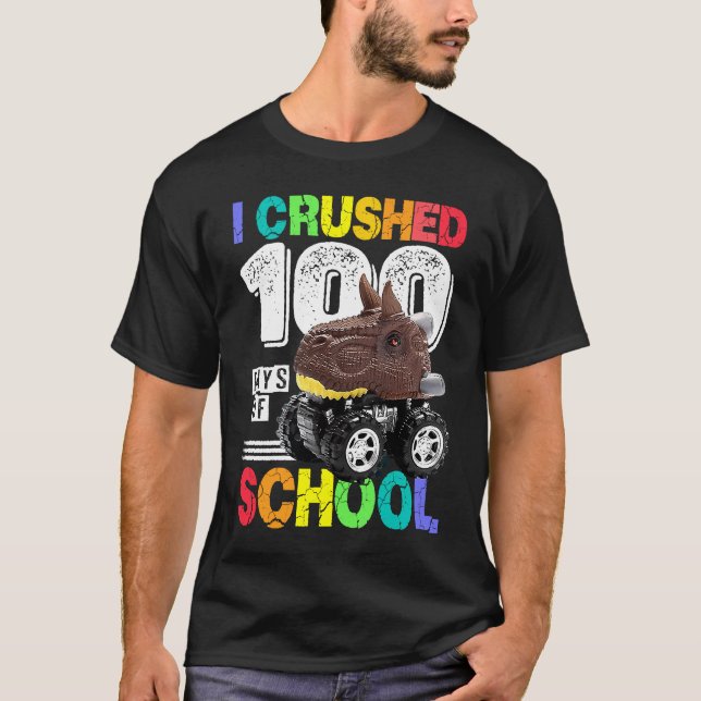 I Crushed 100 Days of School Dinosaur Monster Truc T-Shirt (Vorderseite)