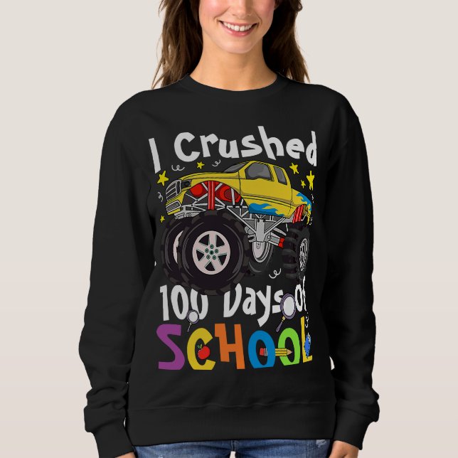 I Crushed 100 Days of School Monster Truck 100 Day Sweatshirt (Vorderseite)
