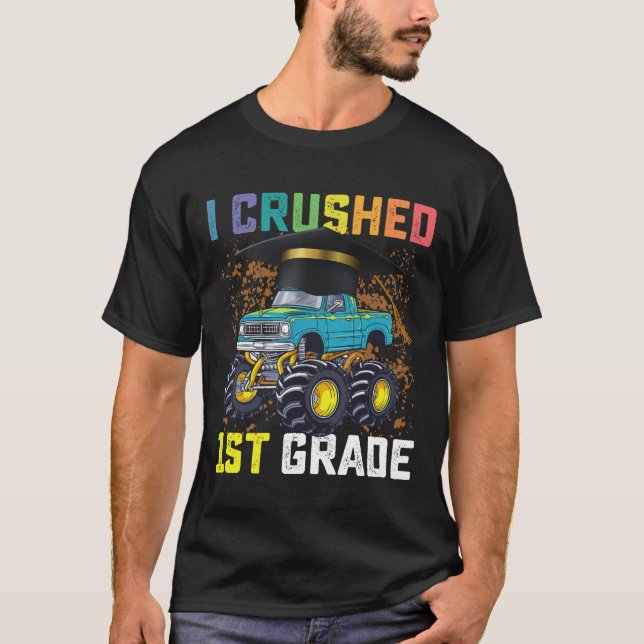 I Crushed 1st Grade Monster Truck Abschluss T-Shirt (Vorderseite)