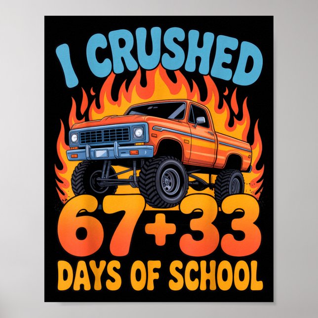 I Crushed 67+33 Days Of School Kids Monster Truck  Poster (Vorne)