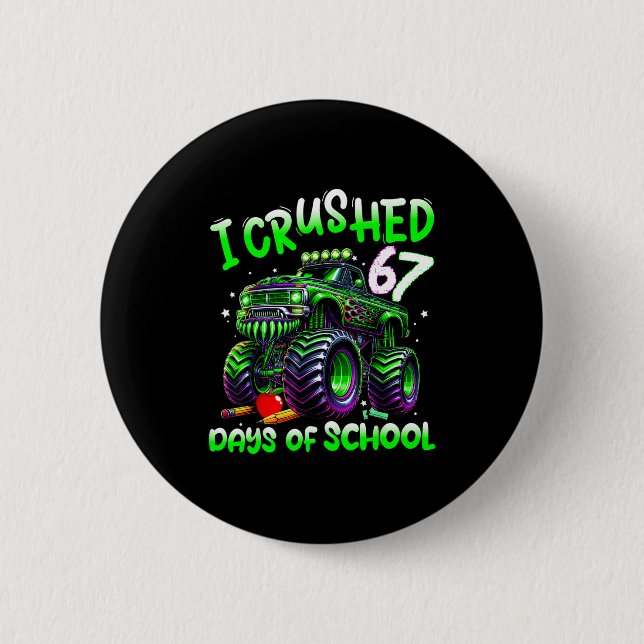 I Crushed 67 Days Of School Monster Truck Funny 67 Button (Vorderseite)