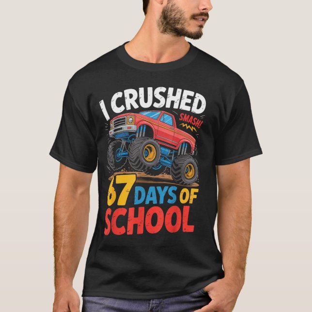 I Crushed 67 Days Of School Shirts Truck Students  (Vorderseite)