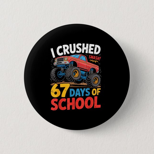 I Crushed 67 Days Of School Shirts Truck Students  Button (Vorderseite)