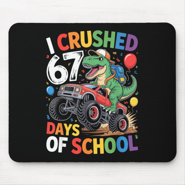 I Crushed 67 Days Of School T Rex Monster Truck Di Mousepad (Vorne)