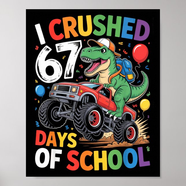 I Crushed 67 Days Of School T Rex Monster Truck Di Poster (Vorne)