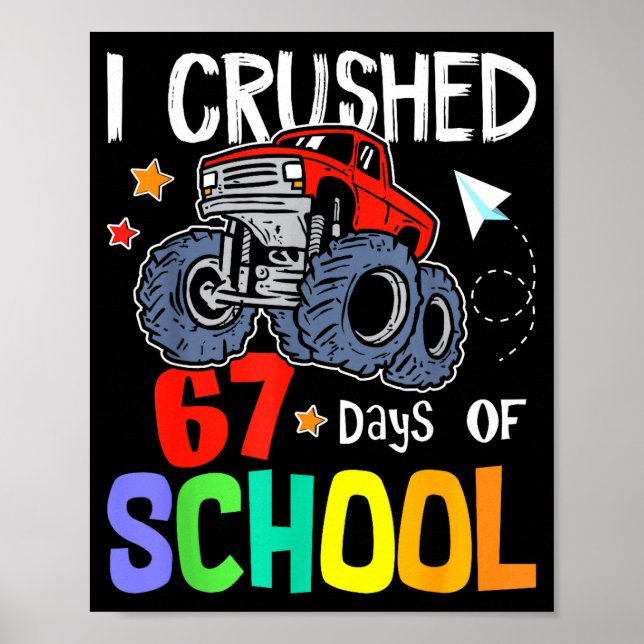 I Crushed 67th Day Of School Monster Truck 67 Days Poster (Vorne)