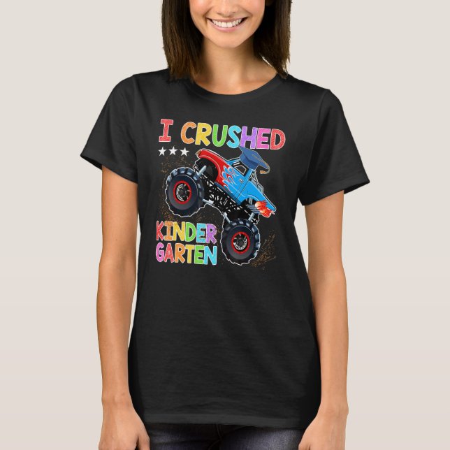 I Crushed Kindergarten Monster Truck Abschluss B T-Shirt (Vorderseite)