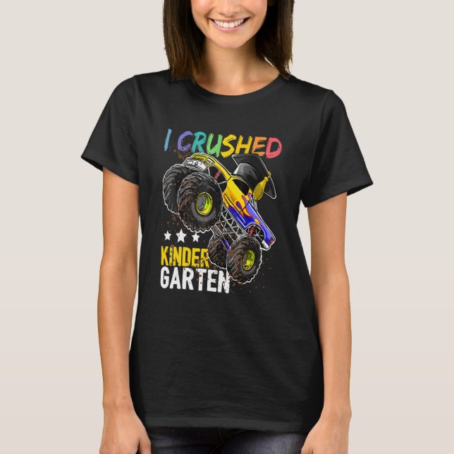 I Crushed Kindergarten Monster Truck Abschluss B T-Shirt (Vorderseite)