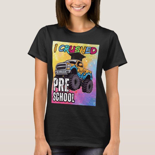 I Crushed Preschool Monster Truck Graduation Cap f T-Shirt (Vorderseite)