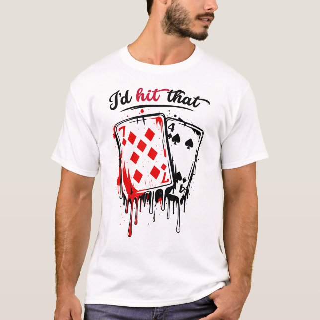 I’d Hit That Funny Blackjack Humor Casino T-Shirt (Vorderseite)