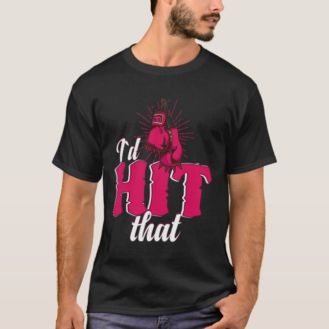 I`d Hit That Funny Boxing Gift For Kickboxing Woma T-Shirt (Vorderseite)