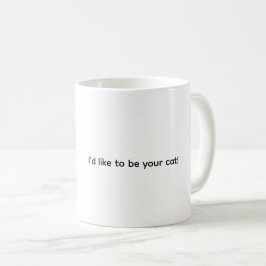 I’d Like To Be Your Cat, Coffee Mug Kaffeetasse