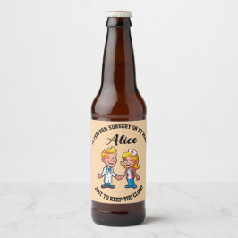 I’d perform surgery on my heart just to keep you  bierflaschenetikett