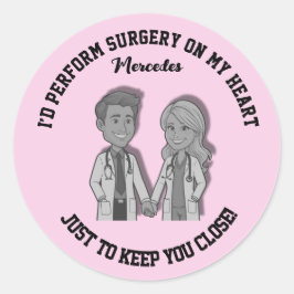 I’d perform surgery on my heart just to keep you  runder aufkleber