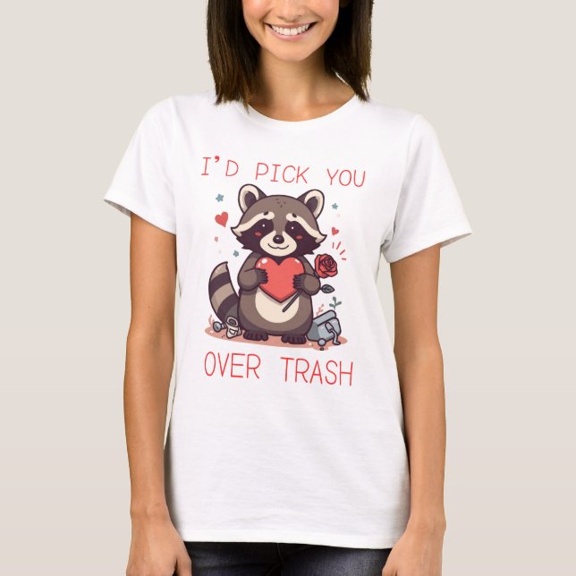 “I’d Pick You Over Trash” Cute Raccoon Valentine L T-Shirt (Vorderseite)
