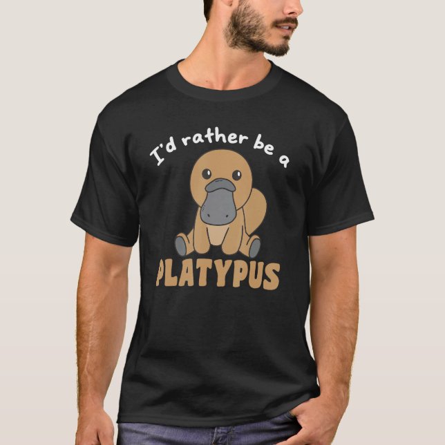I d Rather Be A Platypus  Cute Platypus T-Shirt (Vorderseite)