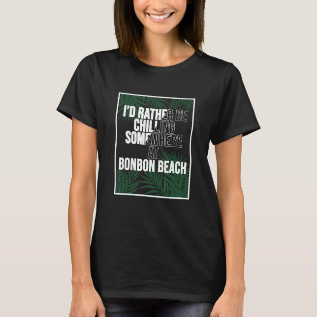 I d Rather Be Chilling At Bonbon Beach The Philipp T-Shirt (Vorderseite)