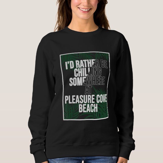 I d Rather Be Chilling At Pleasure Cove Beach Jama Sweatshirt (Vorderseite)