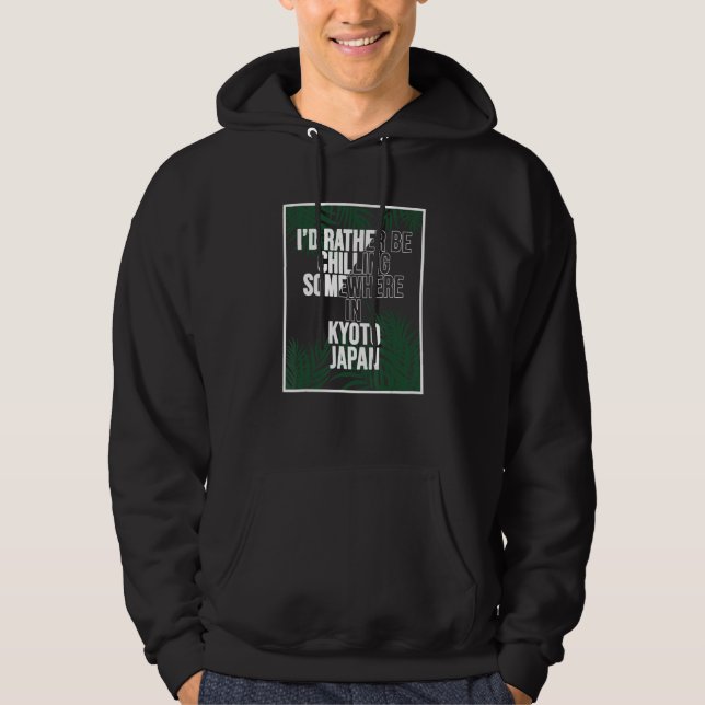 I d Rather Be Chilling Somewhere In Kyoto Hoodie (Vorderseite)