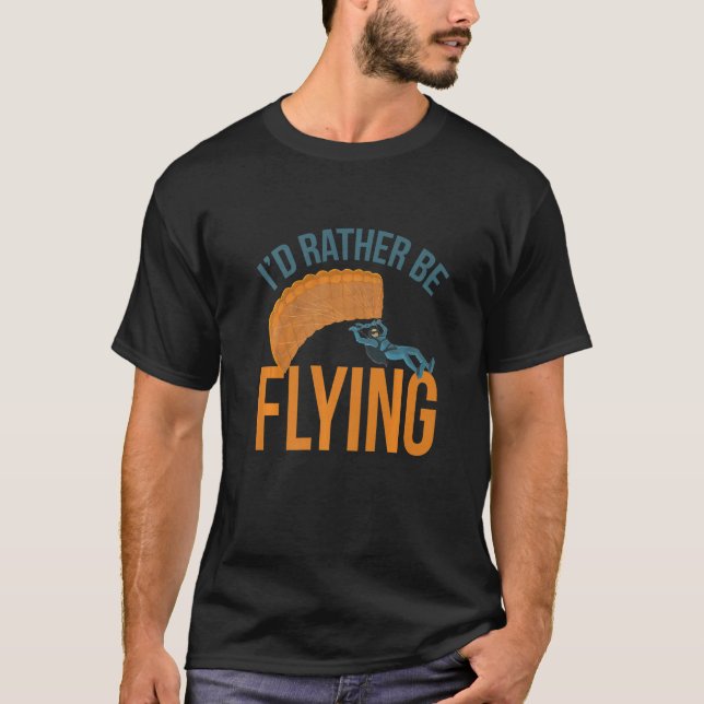 I´d Rather Be Flying Paragliding fly parachute par T-Shirt (Vorderseite)