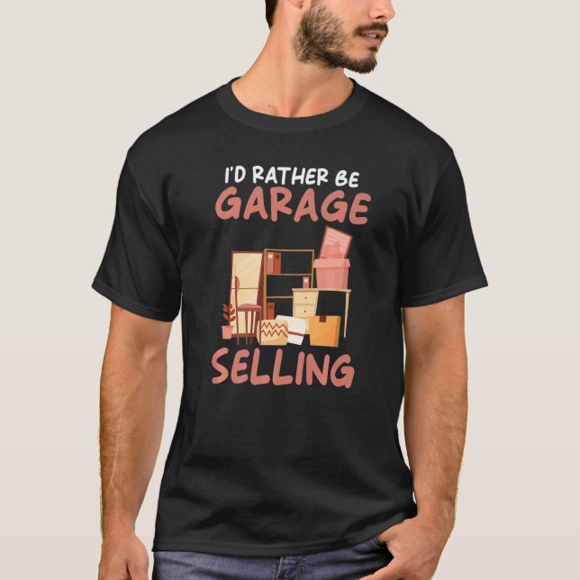 I´d rather be Garage Selling Garage Sale T-Shirt (Vorderseite)