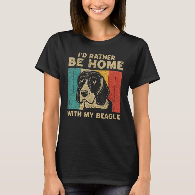 I d Rather Be Home With My Beagle Dog Owner T-Shirt (Vorderseite)