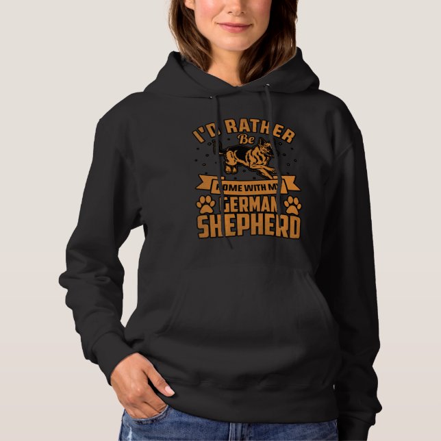 I d rather be home with my German Shepherd Hoodie (Vorderseite)