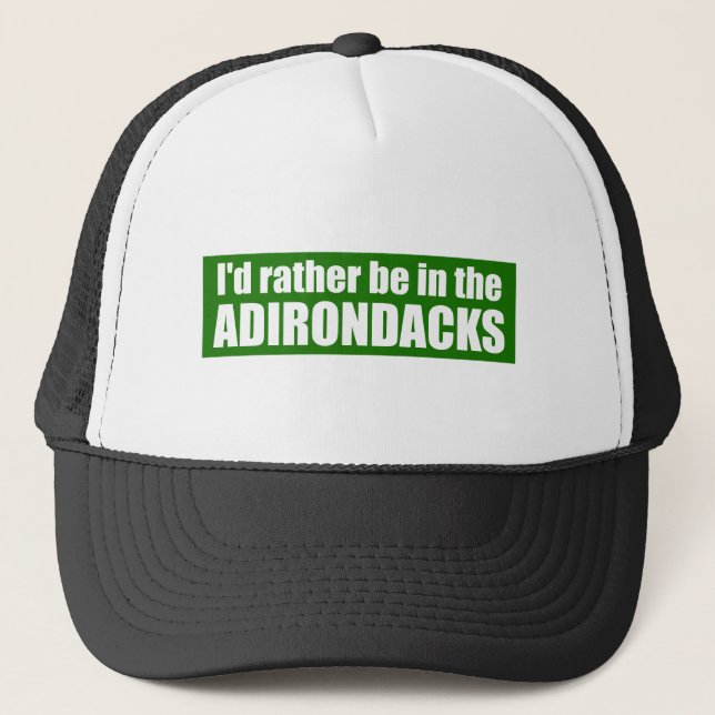 I d’Rather Be In the Adirondacks Truckerkappe (Vorderseite)