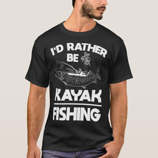 I d rather be kayak fishing  fishing gear T-Shirt (Vorderseite)