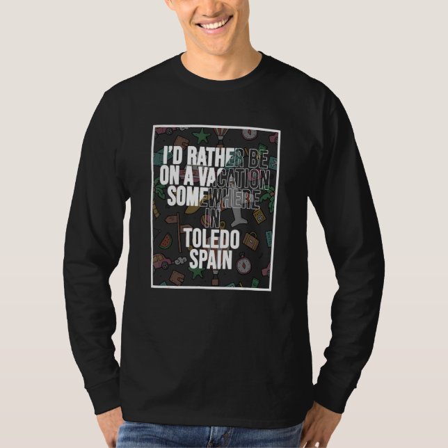 I d Rather Be On A Vacation Somewhere In Toledo T-Shirt (Vorderseite)