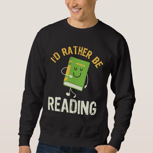 I d Rather be Reading Fun Library Bookworm Book Bo Sweatshirt (Vorderseite)