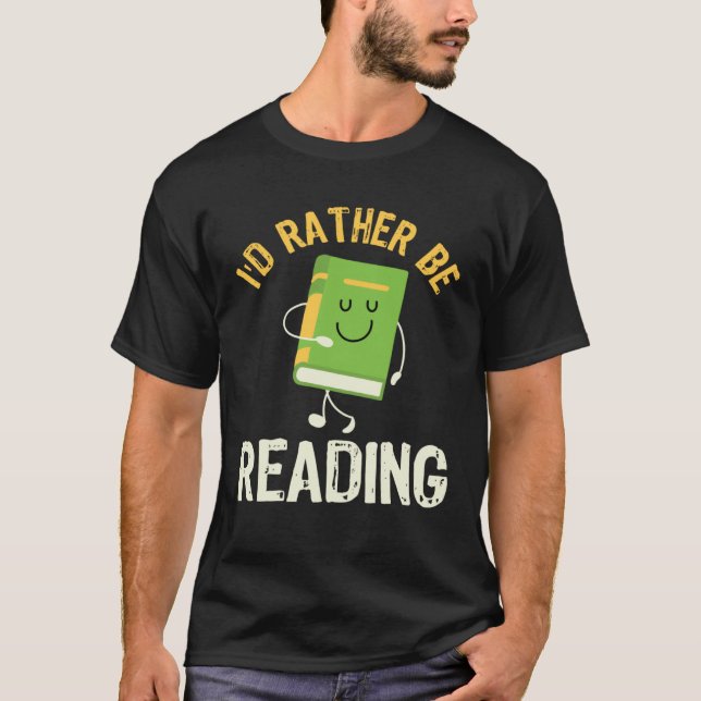 I d Rather be Reading Fun Library Bookworm Book Bo T-Shirt (Vorderseite)