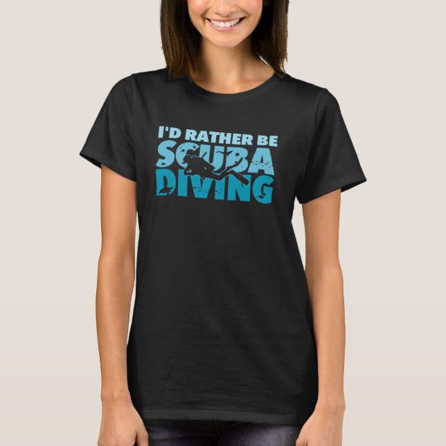 I d Rather Be Scuba Diving  Freediving Underwater  T-Shirt (Vorderseite)