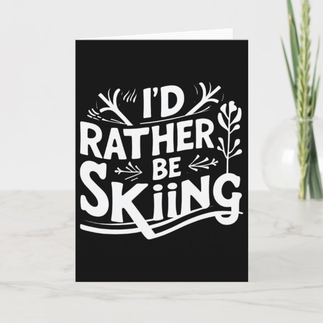 I’d Rather Be Skiing Funny Ski Quotes Apparel  Karte (Vorderseite)