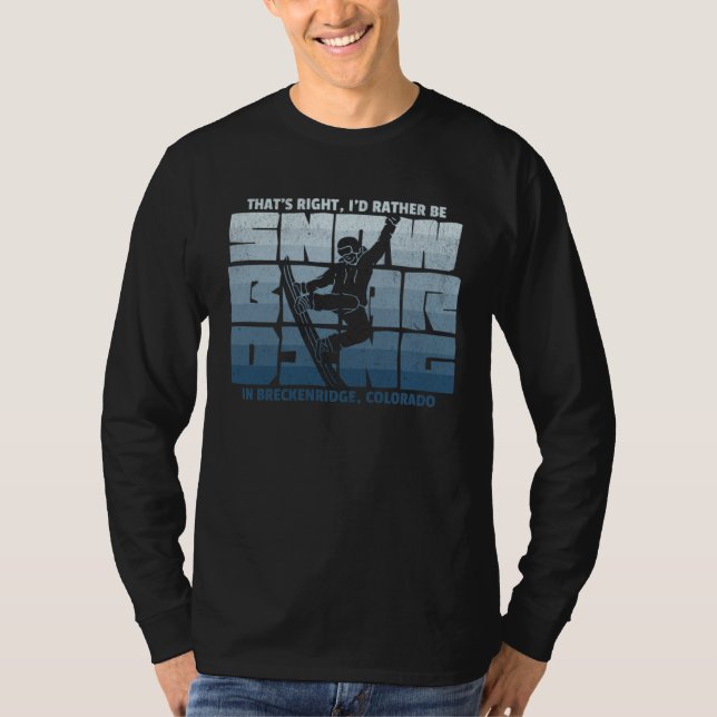 I d Rather Be Snowboarding in Breckenridge Snowboa T-Shirt (Vorderseite)