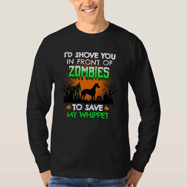 I d Shove You In Front of Zombies To Save My Whipp T-Shirt (Vorderseite)