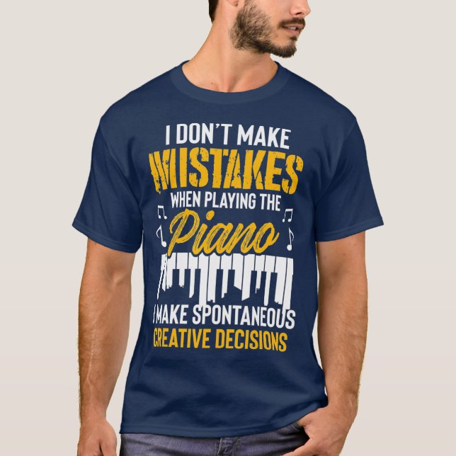 i darunter Make Mistakes When Playing the Piano T-Shirt (Vorderseite)