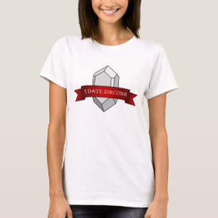 "I Date Zircons" Funny Geology T-Shirt