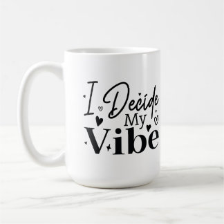 I Decide My Vibe – Motivational Quote | Positive Kaffeetasse