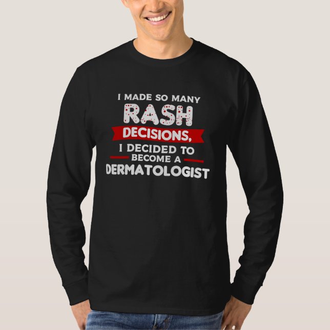 I Decided To Become A Dermatologist Dermatology T-Shirt (Vorderseite)