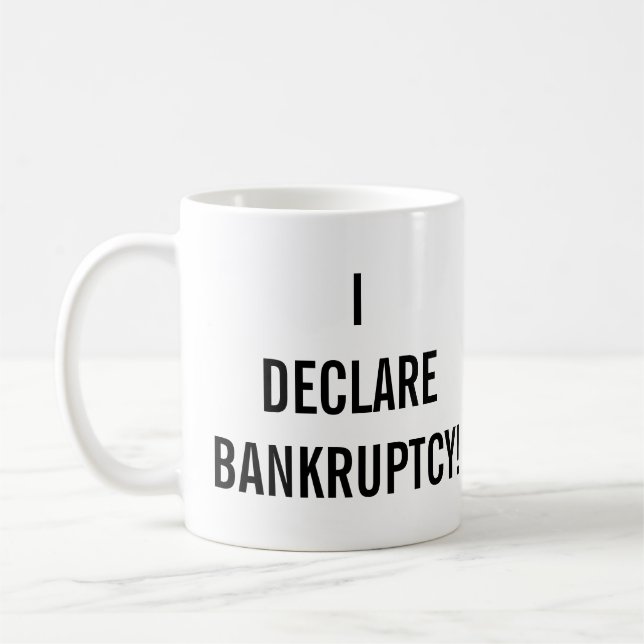 I Declare Bankruptcy Funny Kaffeetasse (Links)