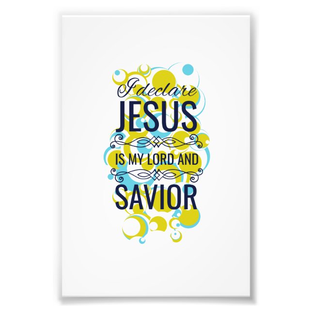 I declare Jesus is my Lord and savior Fotodruck (Vorne)