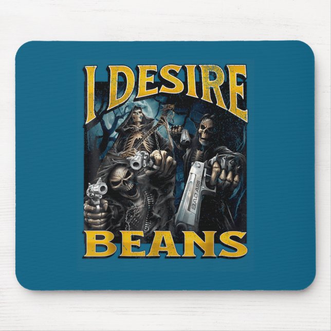 I Desire Beans Funny Hard Skeleton Meme Bootleg  Mousepad (Vorne)